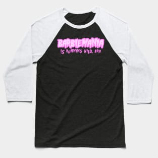 BarbieMania is Running Wild Bro Baseball T-Shirt